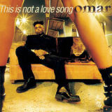 Omar - This Is Not A Love Song '1997