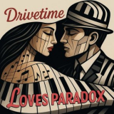 Drivetime - Loves Paradox (Studio) '2026