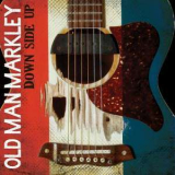 Old Man Markley - Down Side Up '2013