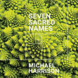 Michael Harrison - Michael Harrison: Seven Sacred Names '2021