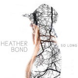 HEATHER BOND - So Long '2015