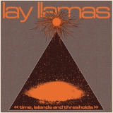 Lay Llamas - Time, Islands and Thresholds '2026
