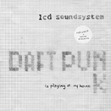 LCD Soundsystem - Daft Punk Is Playing at My House '2005