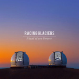 Racing Glaciers - Ahead Of You Forever '2014