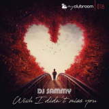 DJ Sammy - Wish I Didn't Miss You '2022