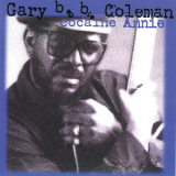 Gary B.B. Coleman - Cocaine Annie '1988