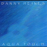 Danny Heines - Aqua Touch '1986