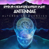 Phutureprimitive - Altered Frequencies '2019
