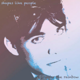 Shapes Like People - Under the Rainbow '2026