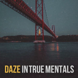Daze - Daze In True Mentals '2024