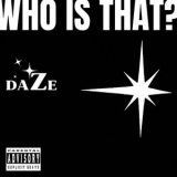 Daze - Who Is That? '2024