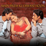 Anu Malik - Main Prem Ki Diwani Hoon (Original Motion Picture Soundtrack) '2003