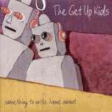 The Get Up Kids - Something To Write Home About (2 Bonus Tracks) '1999