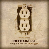 Heffron Drive - Happy Mistakes: Unplugged '2015