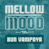 Mellow Mood - Bun Vampaya '2012