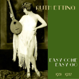 Ruth Etting - Easy Come, Easy Go (Original Recordings 1931 -1937) '2012