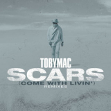 tobyMac - Scars (Come With Livin') (Remixes) '2019