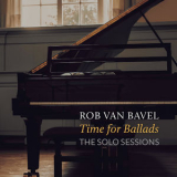 Rob van Bavel - Time For Ballads: The Solo Sessions '2023