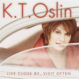 K.T. Oslin - Live Close By, Visit Often '2001