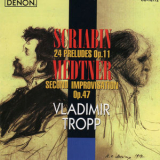 Vladimir Tropp - Scriabin: 24 Preludes Op. 11 - Medtner: Second Improvisation Op. 47 '2010