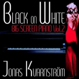 Jonas Kvarnstrom - Black on White- Big Screen Piano Vol. 2 '2021