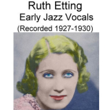 Ruth Etting - Early Jazz Vocals (Recorded 1927-1930) '2014