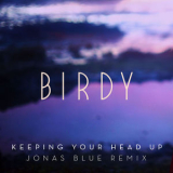 Birdy - Keeping Your Head Up (Jonas Blue Remix; Radio Edit) '2016