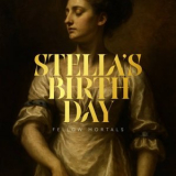 Fellow Mortals - STELLAS BIRTH-DAY '2026