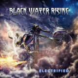 Black Water Rising - Electrified '2017
