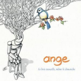 Ange - Le Bois Travaille, Meme Le Dimanche '2010