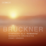 Minnesota Orchestra, Osmo Vanska - Bruckner - Symphony No.4 '2010