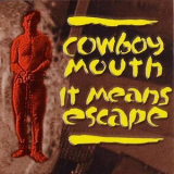 Cowboy Mouth - It Means Escape (edition 1999) '1994