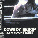 The Seatbelts - Cowboy Bebop - Future Blues (O.S.T.) '2001