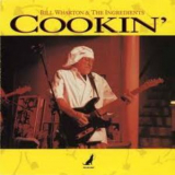 Bill Wharton And The Ingredients - Cookin '1992