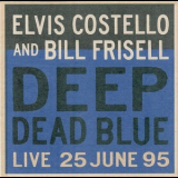 Elvis Costello And Bill Frisell - Deep Dead Blue (live 25 June 95) '1995