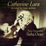 Catherine Lara (avec l'ensemble Sirba Octet) - Catherine Lara au cœur de l’ame yiddish '2012