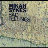 Mikah Sykes - Bad Feelings '2006