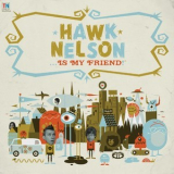 Hawk Nelson - Hawk Nelson Is My Friend '2008