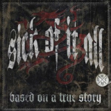 Sick Of It All - Based On A True Story '2010