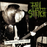 Foul Stench - The Beginning 1993-1996 '2008