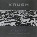 Krush - 37 Bullets - Complete Discography 1996 / 2006 '2009