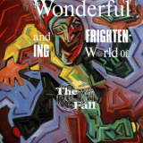 The Fall - The Wonderful And Frightening World Of '1984