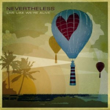 Nevertheless - Live Like We're Alive '2006