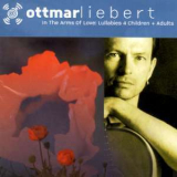 Ottmar Liebert - In The Arms Of Love: Lullabies 4 Children + Adults '2002