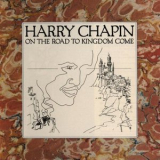 Harry Chapin - On The Road To Kingdom Come(Original Album Classic) '1976