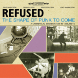 Refused - The Shape Of Punk To Come '1998