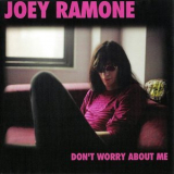 Joey Ramone - Don't Worry About Me '2002