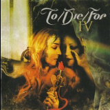 To & Die & For - IV '2005