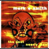 Mark E.smith - The Post Nearly Man '1998