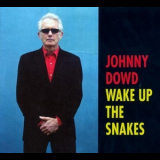 Johnny Dowd - Wake Up The Snakes '2010